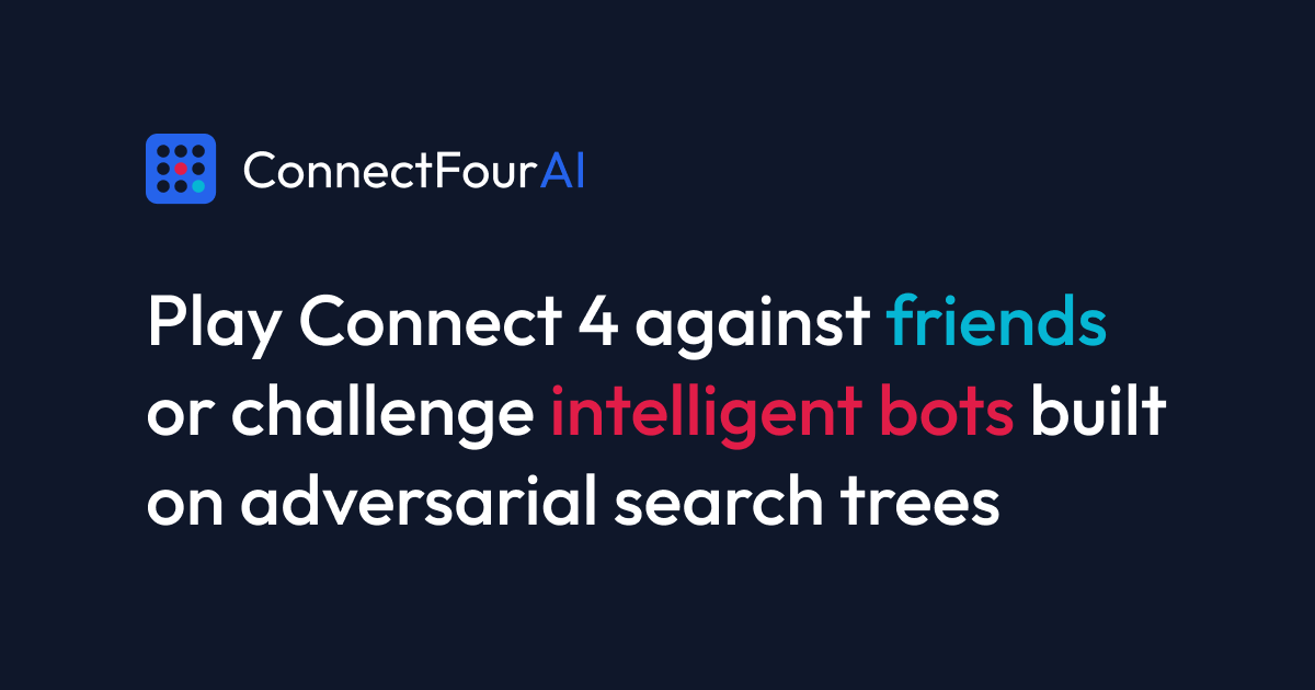 ConnectFourAI — Play Connect 4 against friends or challenge intelligent bots built on adversarial search trees